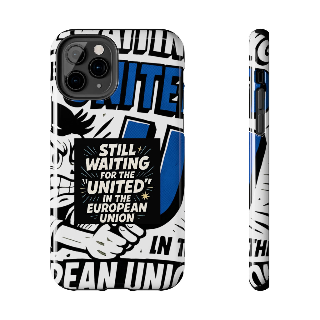 Still Waiting for the United in the European Union Phone Case | Political Protest Design