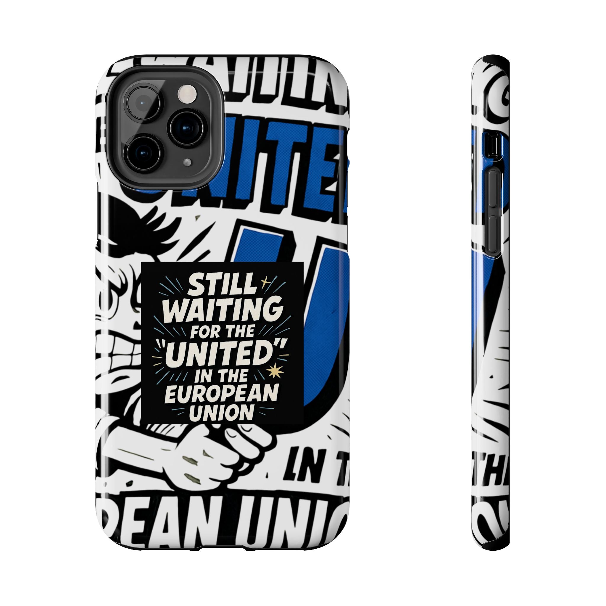 Still Waiting for the United in the European Union Phone Case | Political Protest Design