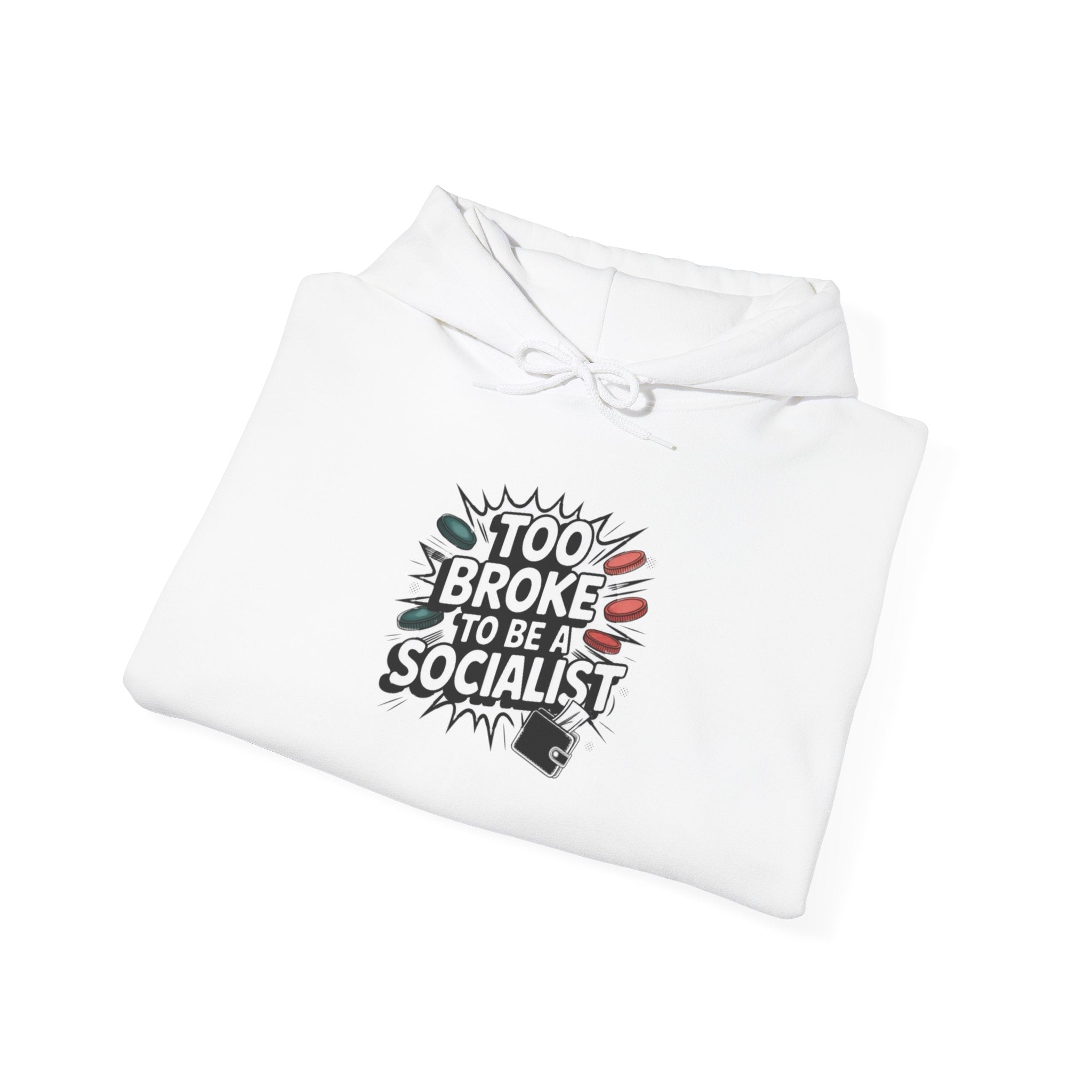 Too Broke to Be a Socialist Hoodie | Funny Conservative Graphic Pullover | Anti-Woke Political Streetwear Hoodie
