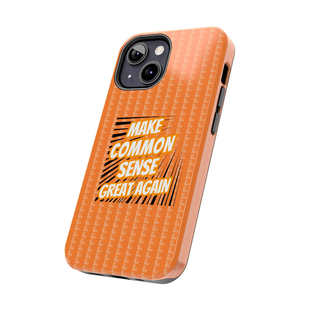 Make Common Sense Great Again Tough Phone Case | Impact-Resistant iPhone & Samsung Cover