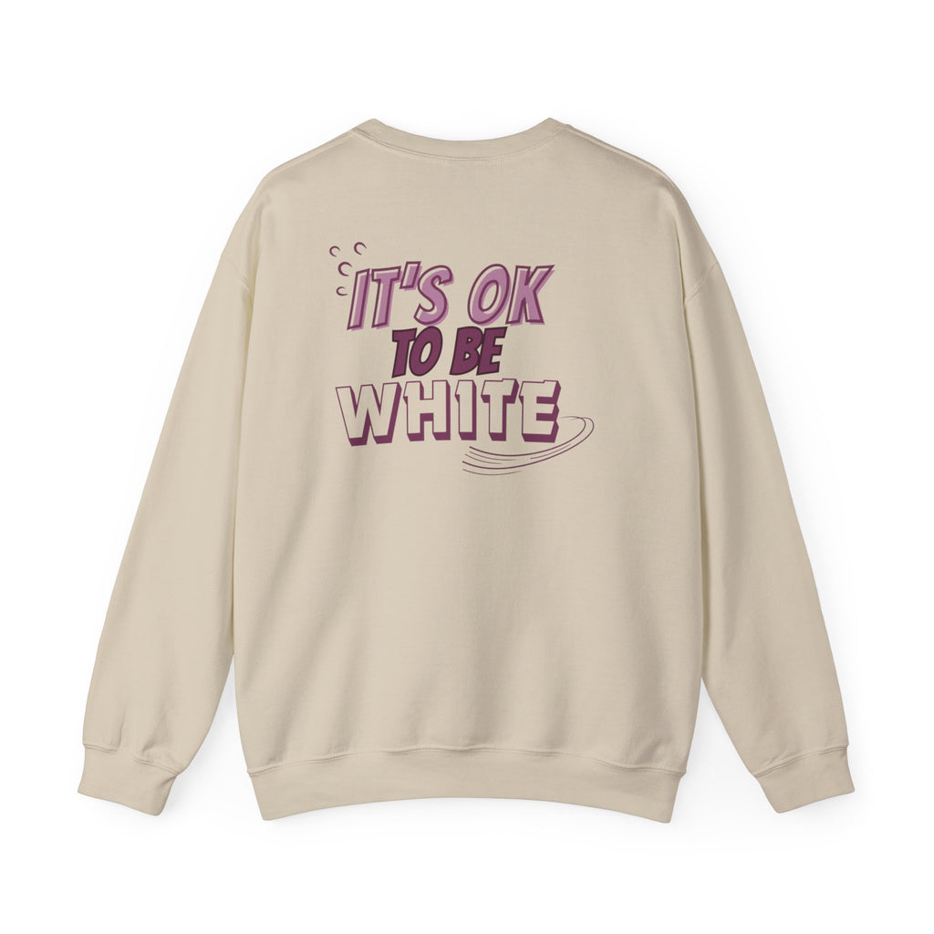 Its OK To Be White Crewneck Sweatshirt | Retro Back Graphic | Unisex Statement Pullover