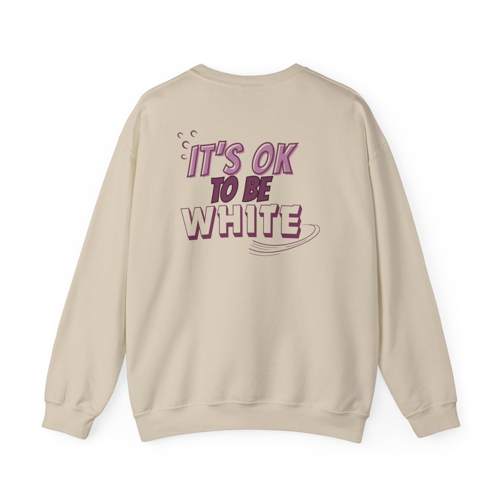 Its OK To Be White Crewneck Sweatshirt | Retro Back Graphic | Unisex Statement Pullover