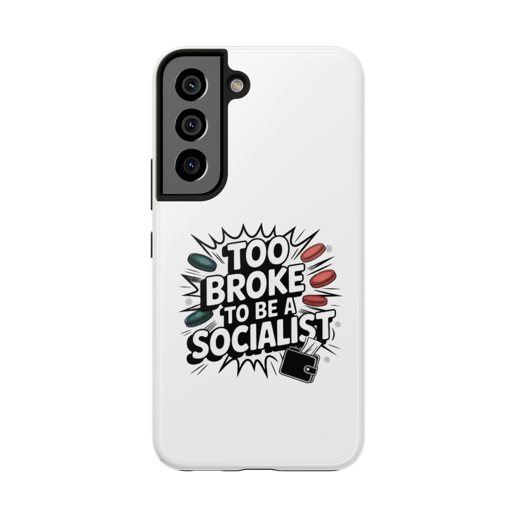 Too Broke to Be a Socialist Phone Case | Funny Conservative iPhone & Samsung Cover | Anti-Woke Political Comic Case