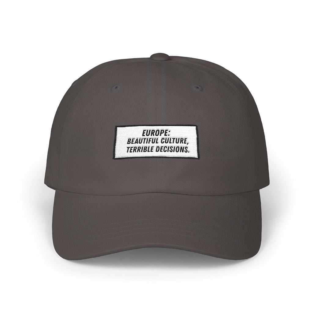 Europe Beautiful Culture Terrible Decisions Dad Hat | Anti-Woke Europe Political Satire Baseball Cap