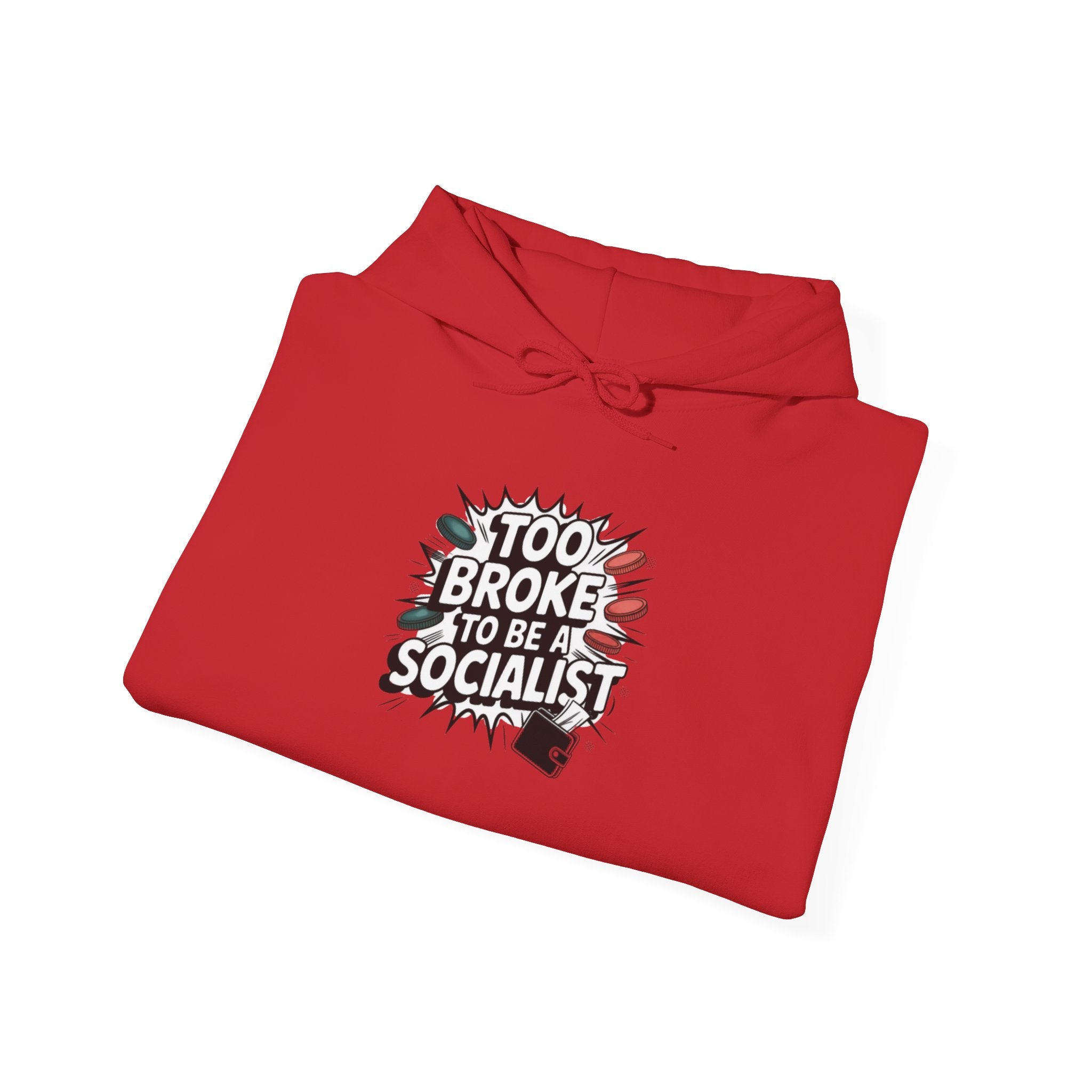 Too Broke to Be a Socialist Hoodie | Funny Conservative Graphic Pullover | Anti-Woke Political Streetwear Hoodie