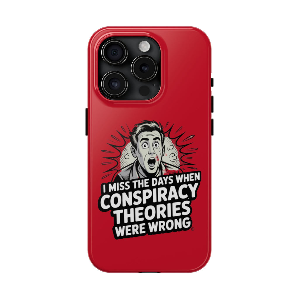 I Miss the Days When Conspiracy Theories Were Wrong Phone Case | iPhone & Samsung Cover