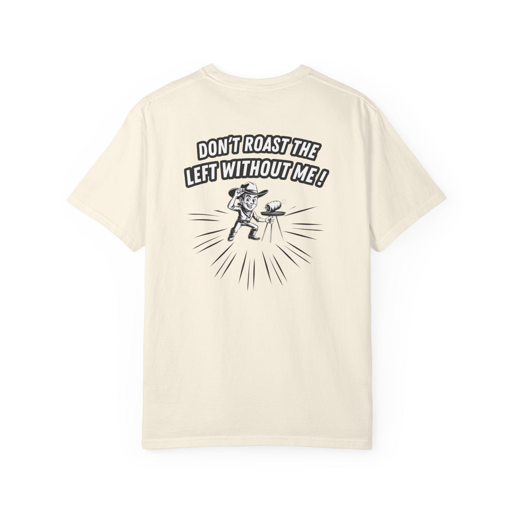Don't Roast the Left Without Me BBQ Cook T-shirt | Vintage Grill Tee