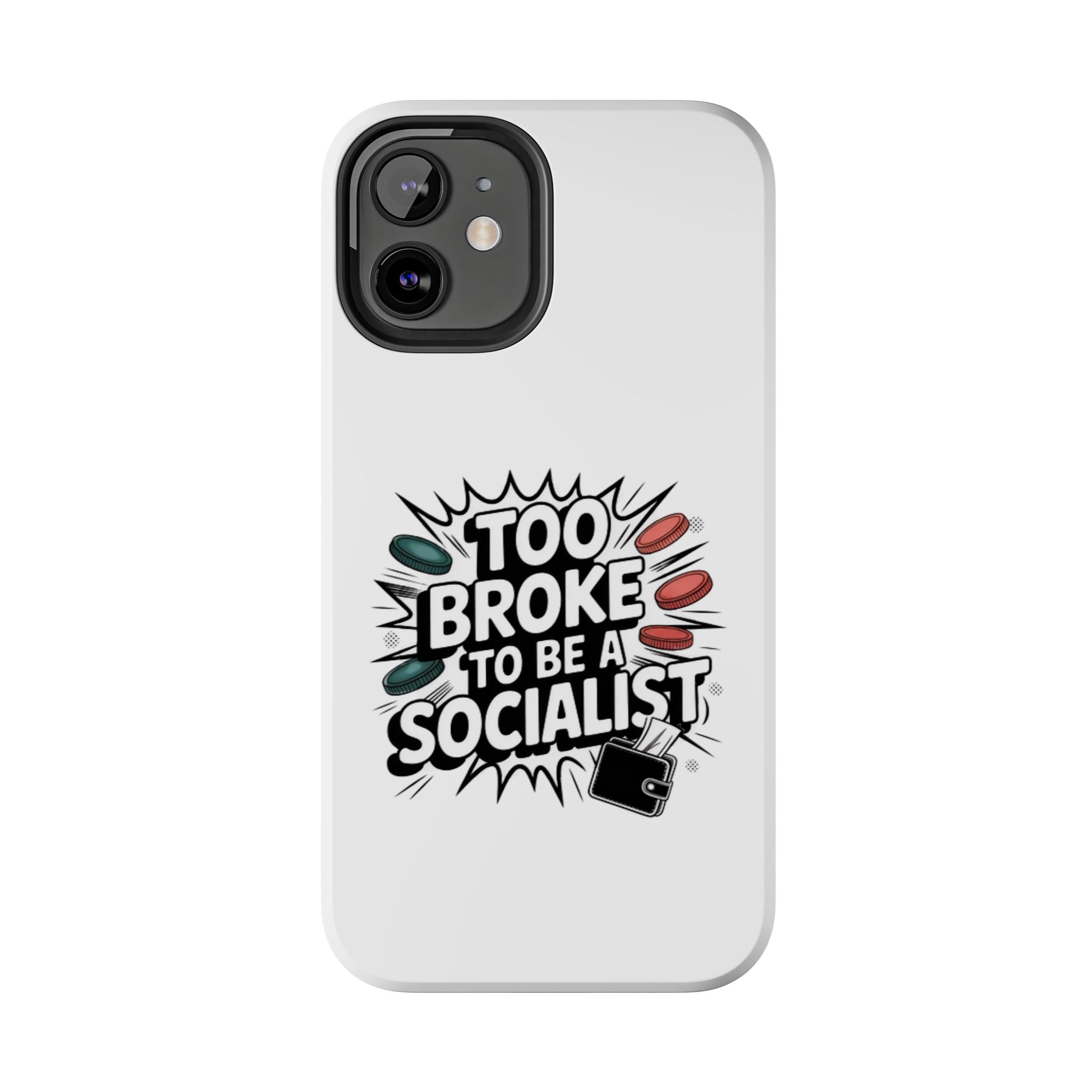 Too Broke to Be a Socialist Phone Case | Funny Conservative iPhone & Samsung Cover | Anti-Woke Political Comic Case