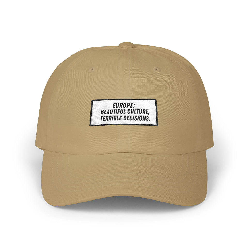 Europe Beautiful Culture Terrible Decisions Dad Hat | Anti-Woke Europe Political Satire Baseball Cap