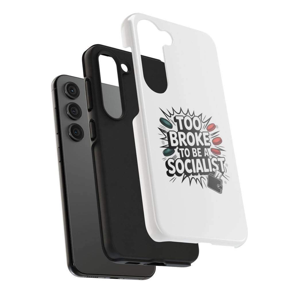 Too Broke to Be a Socialist Phone Case | Funny Conservative iPhone & Samsung Cover | Anti-Woke Political Comic Case