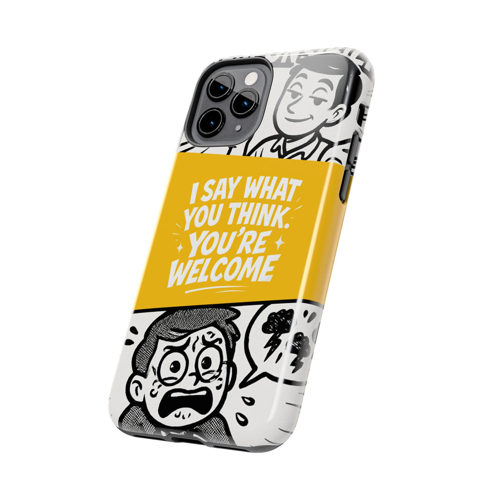 I Say What You Think Youre Welcome Phone Case | Funny Cartoon Quote