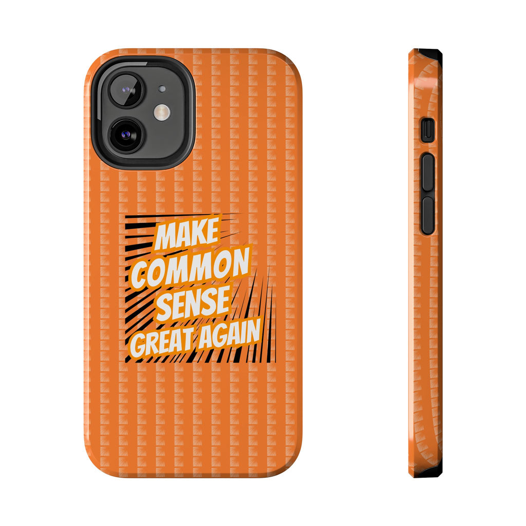 Make Common Sense Great Again Tough Phone Case | Impact-Resistant iPhone & Samsung Cover