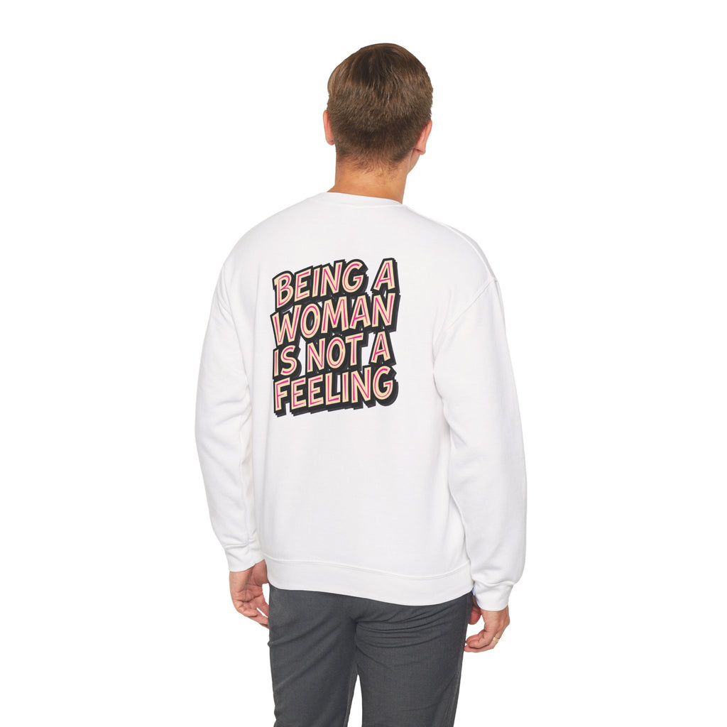 Conservative Feminist Quote Crewneck Sweatshirt — "Being a Woman Is Not a Feeling"