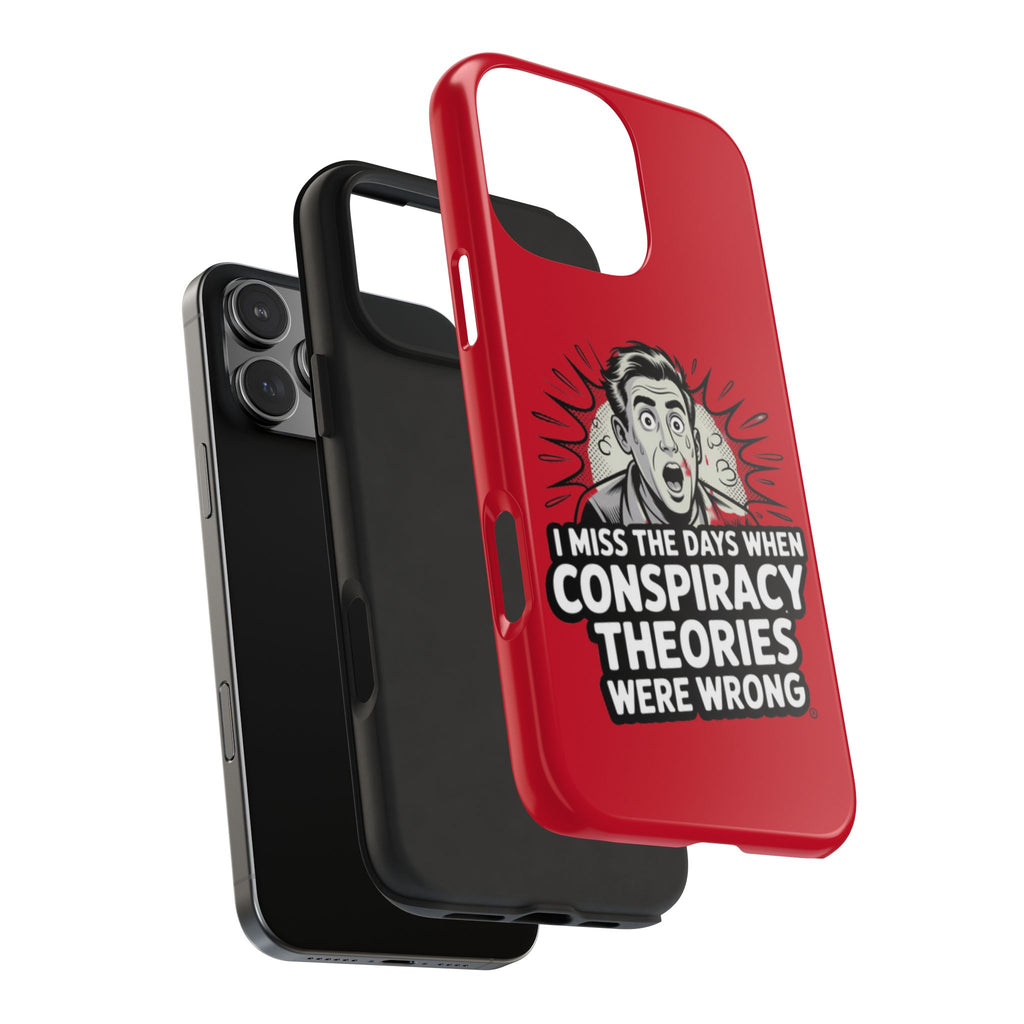 I Miss the Days When Conspiracy Theories Were Wrong Phone Case | iPhone & Samsung Cover