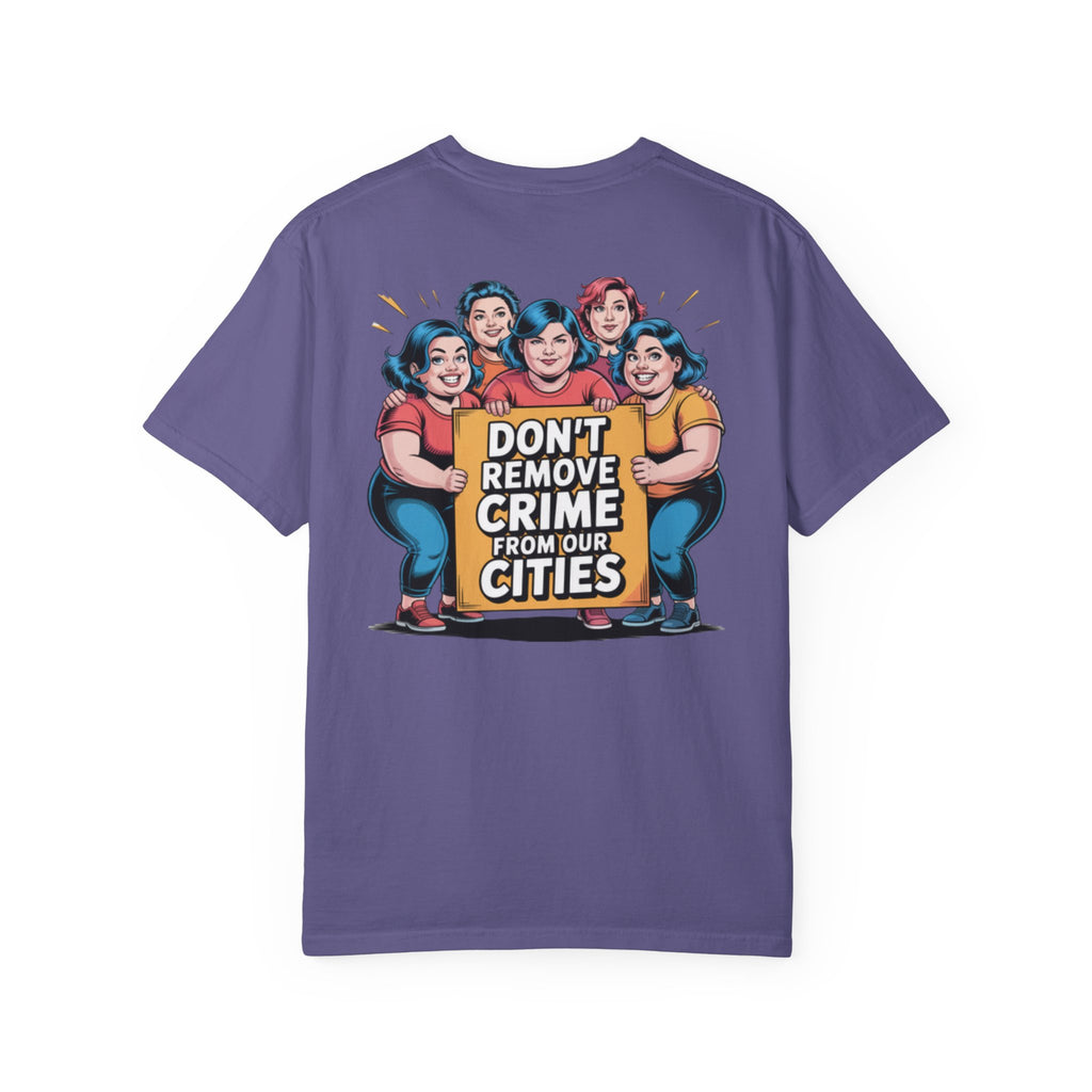 Don't Remove Crime From Our Cities T-Shirt | Funny Conservative Blue Hair Graphic Tee | Anti-Woke Political Satire Shirt