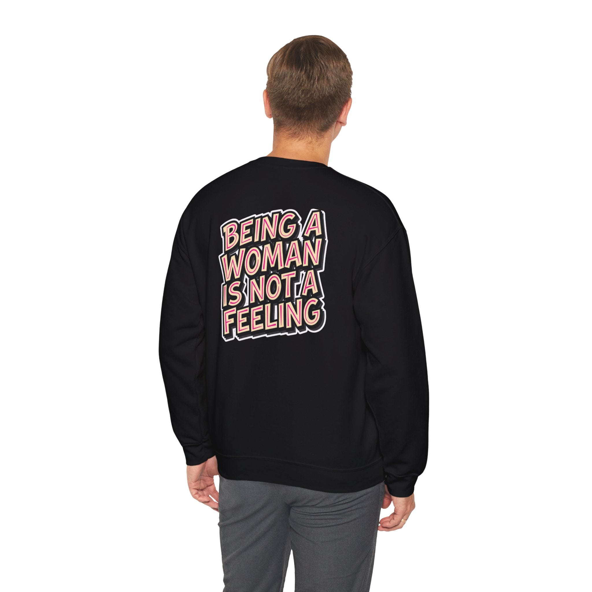 Conservative Feminist Quote Crewneck Sweatshirt — "Being a Woman Is Not a Feeling"