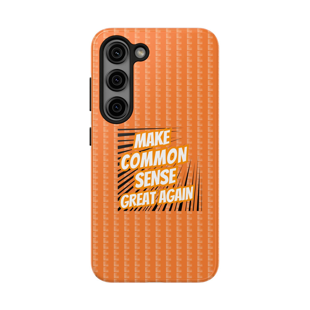 Make Common Sense Great Again Tough Phone Case | Impact-Resistant iPhone & Samsung Cover