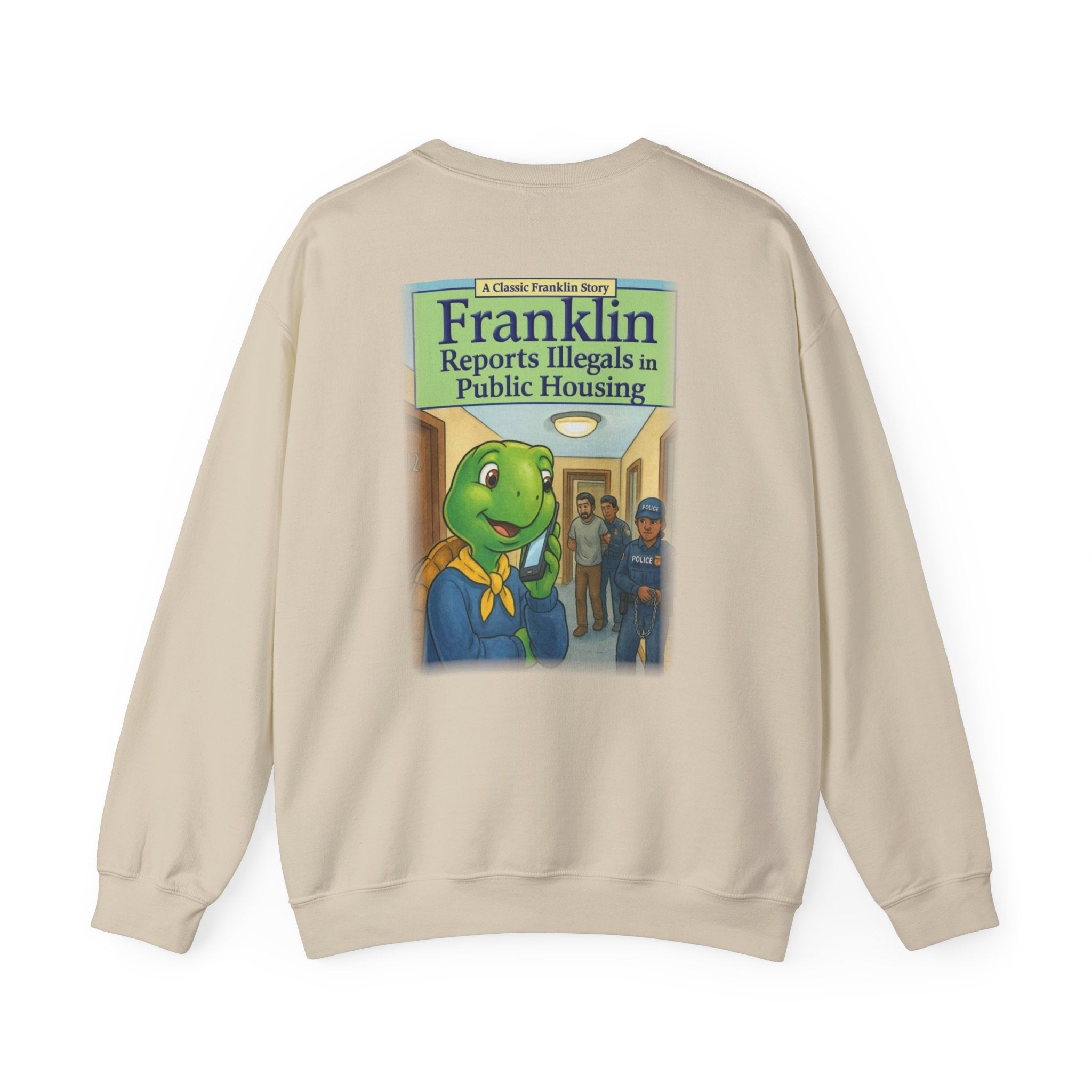 Franklin Reports Illegals in Public Housing Sweatshirt | Political Satire Crewneck