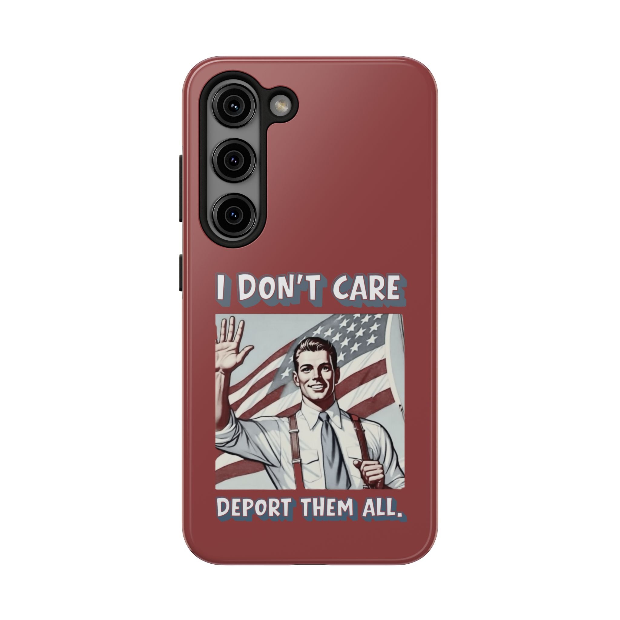 I DON'T CARE DEPORT THEM ALL Tough Phone Case — Retro Patriotic Protective Phone Cover