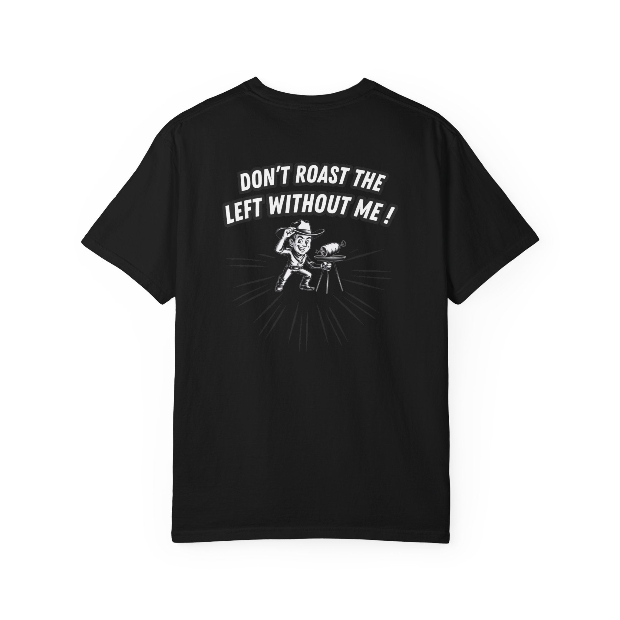 Don't Roast the Left Without Me BBQ Cook T-shirt | Vintage Grill Tee