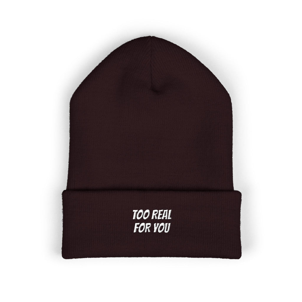 Too Real For You | Embroidered Cuffed Beanie | Unisex Streetwear Winter Knit Hat