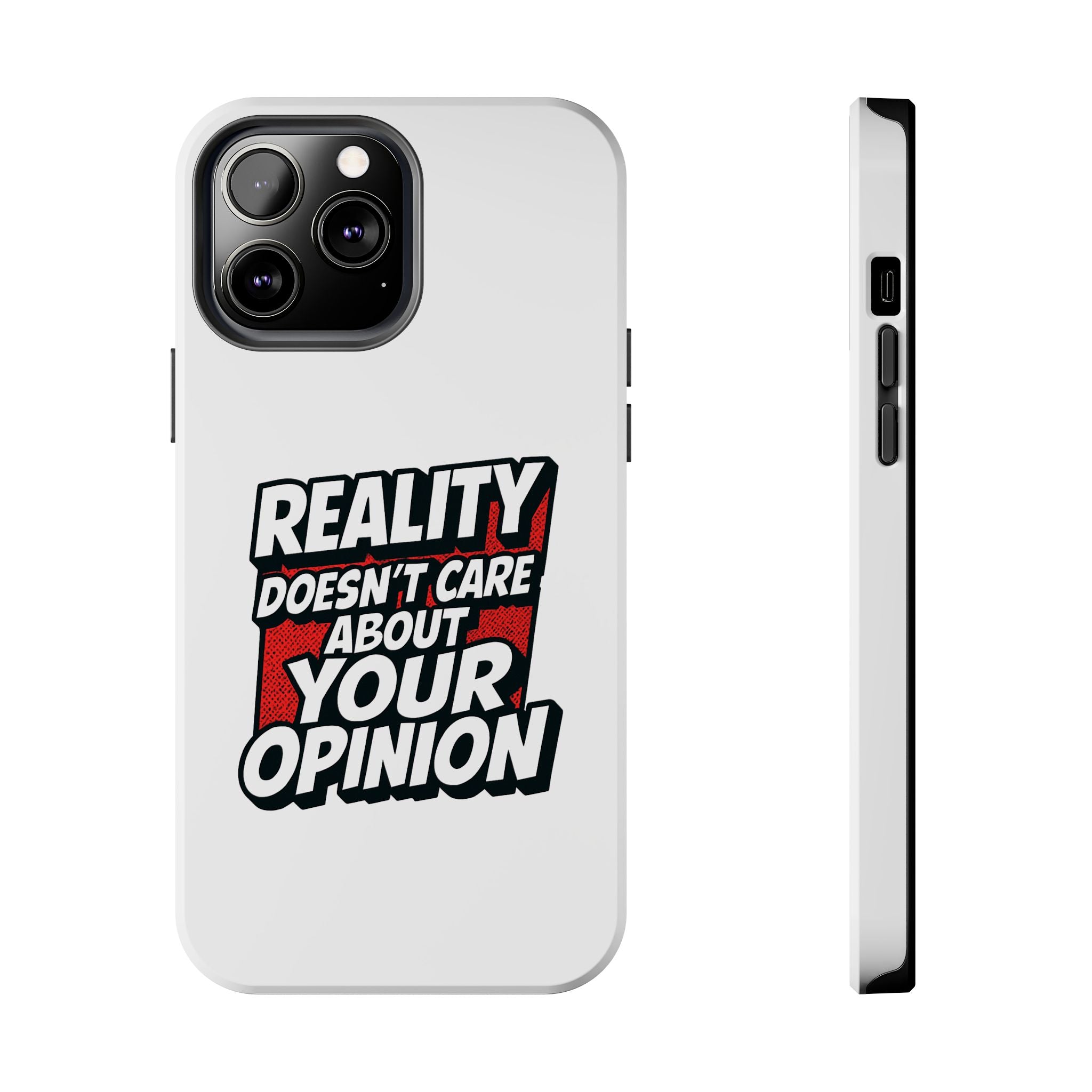 Reality Doesn't Care About Your Opinion Phone Case | Funny Conservative iPhone & Samsung Cover | Anti-Woke Political Graphic Case