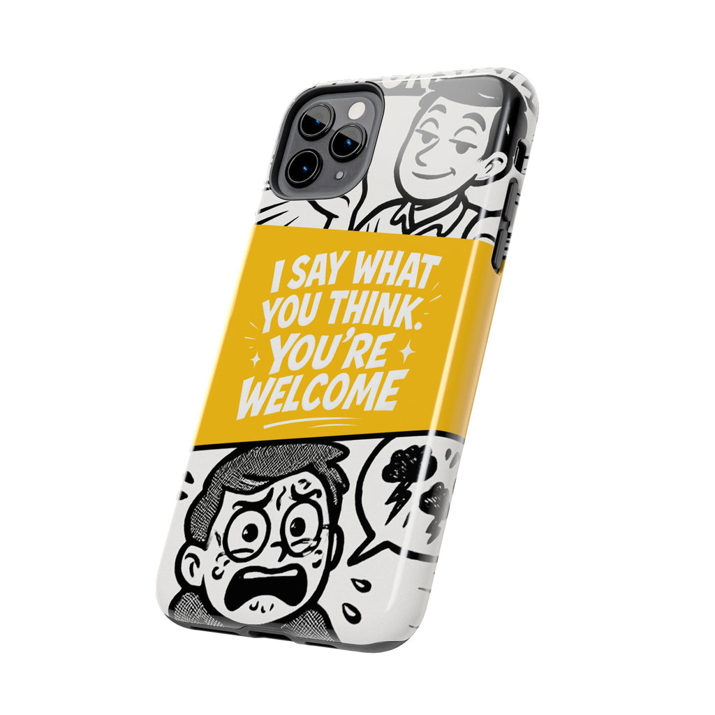 I Say What You Think Youre Welcome Phone Case | Funny Cartoon Quote
