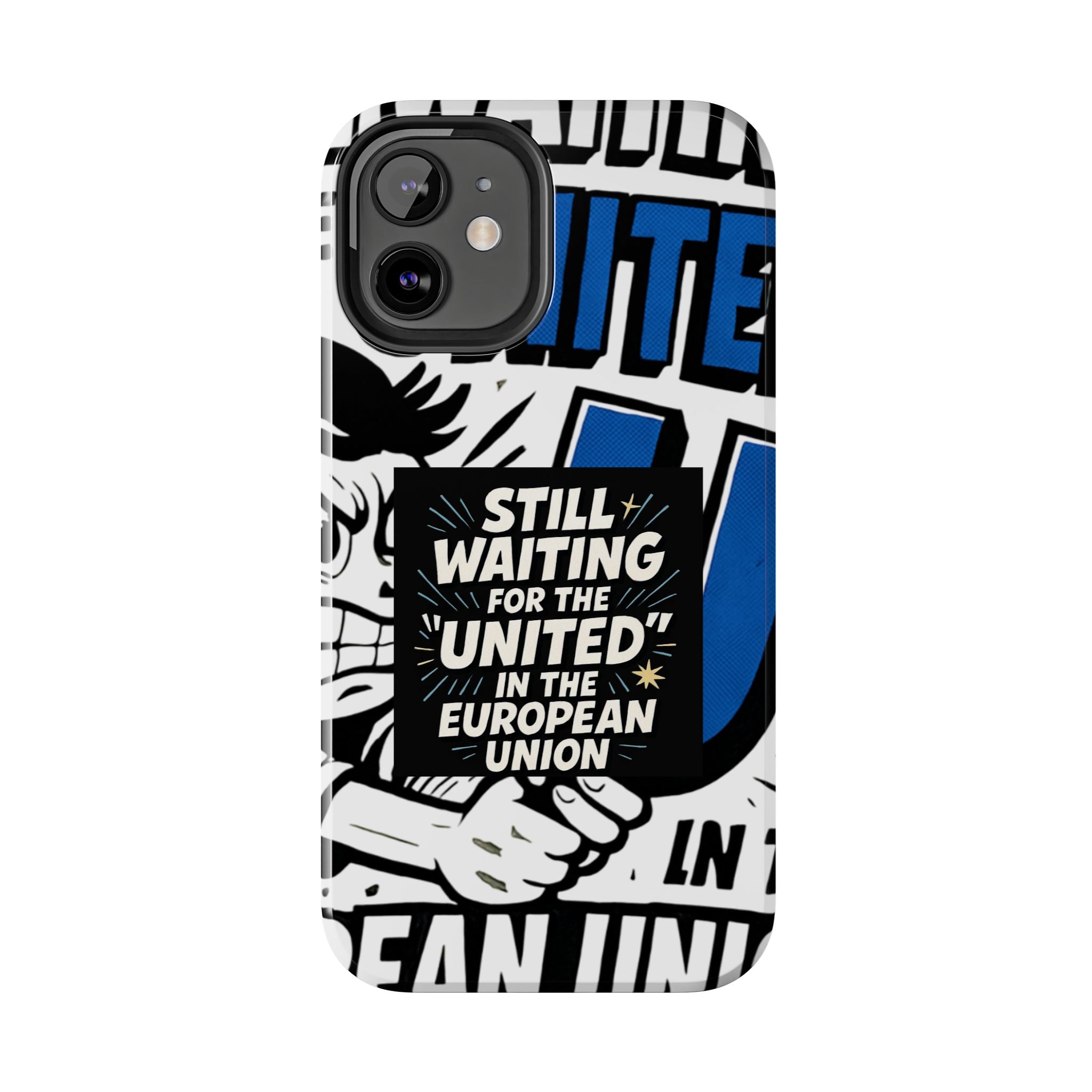 Still Waiting for the United in the European Union Phone Case | Political Protest Design