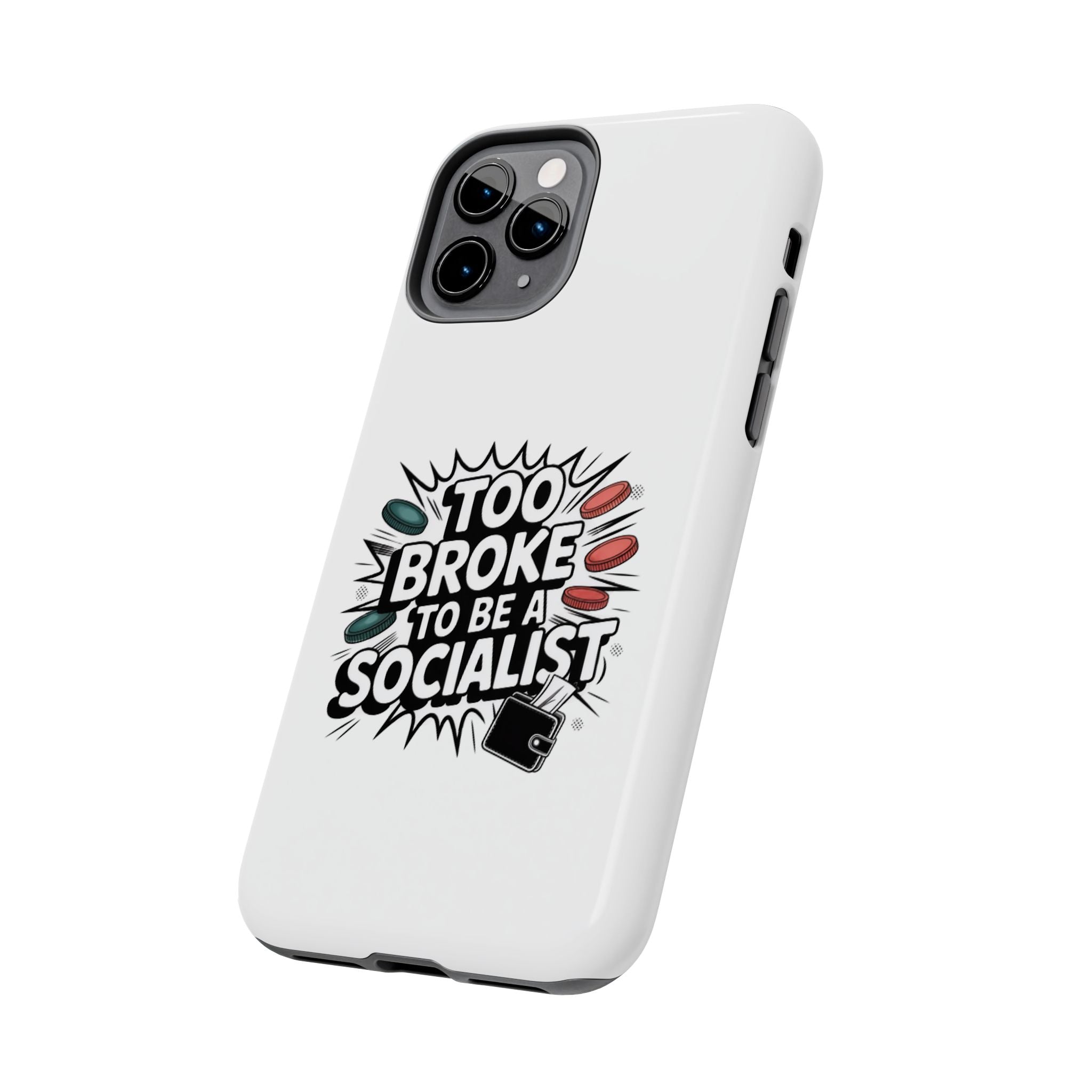 Too Broke to Be a Socialist Phone Case | Funny Conservative iPhone & Samsung Cover | Anti-Woke Political Comic Case