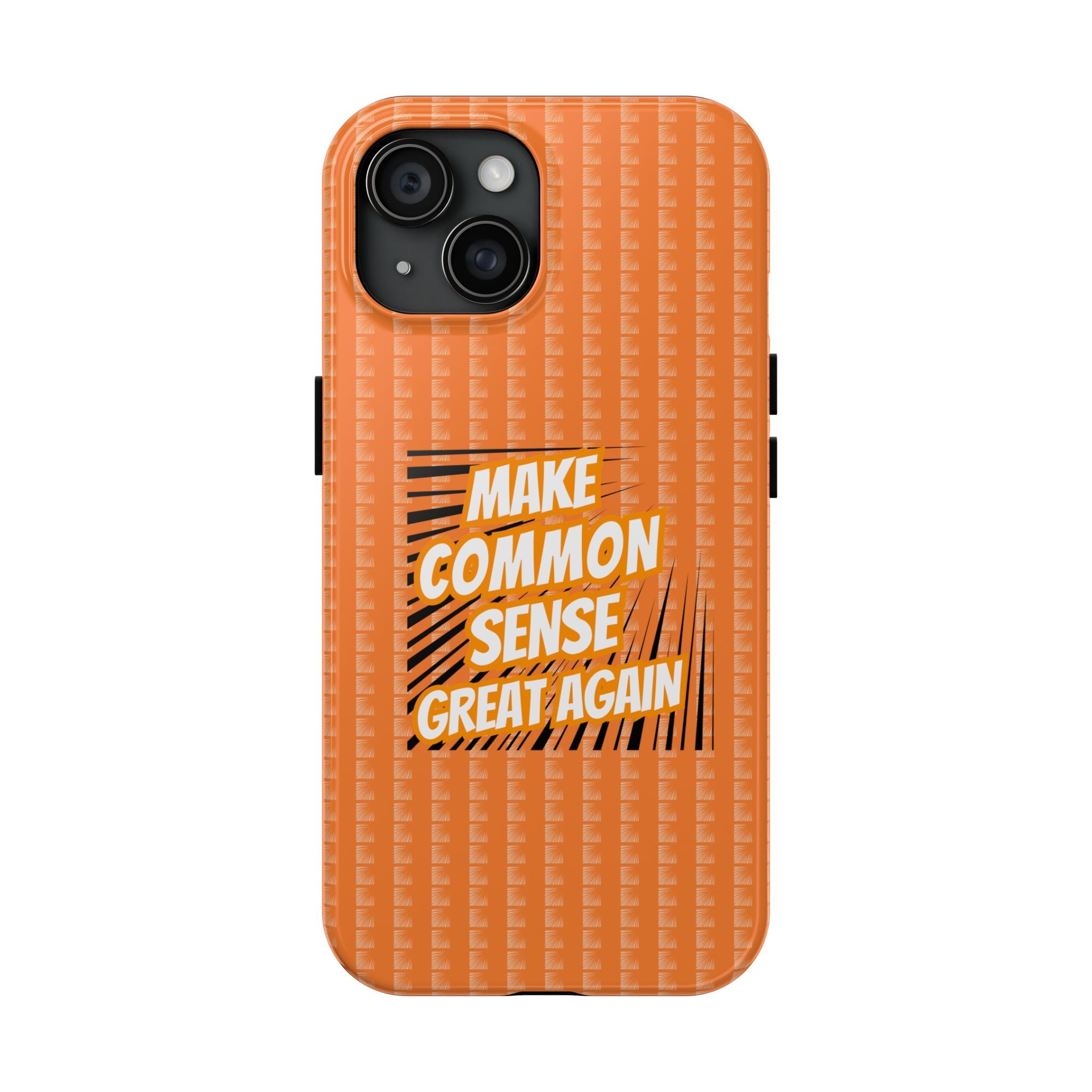 Make Common Sense Great Again Tough Phone Case | Impact-Resistant iPhone & Samsung Cover