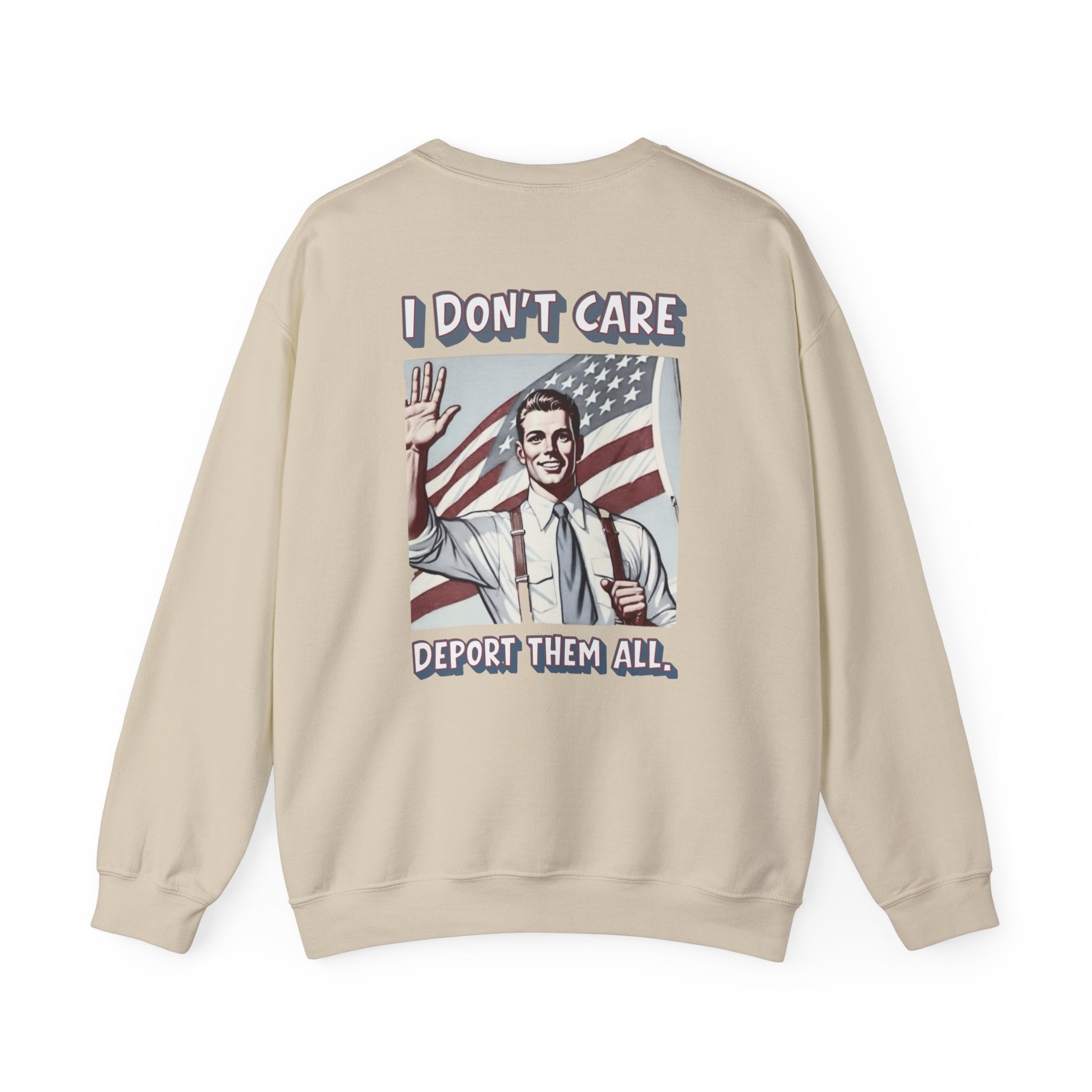 I DON'T CARE DEPORT THEM ALL Crewneck Sweatshirt — Retro American Flag Statement Pullover
