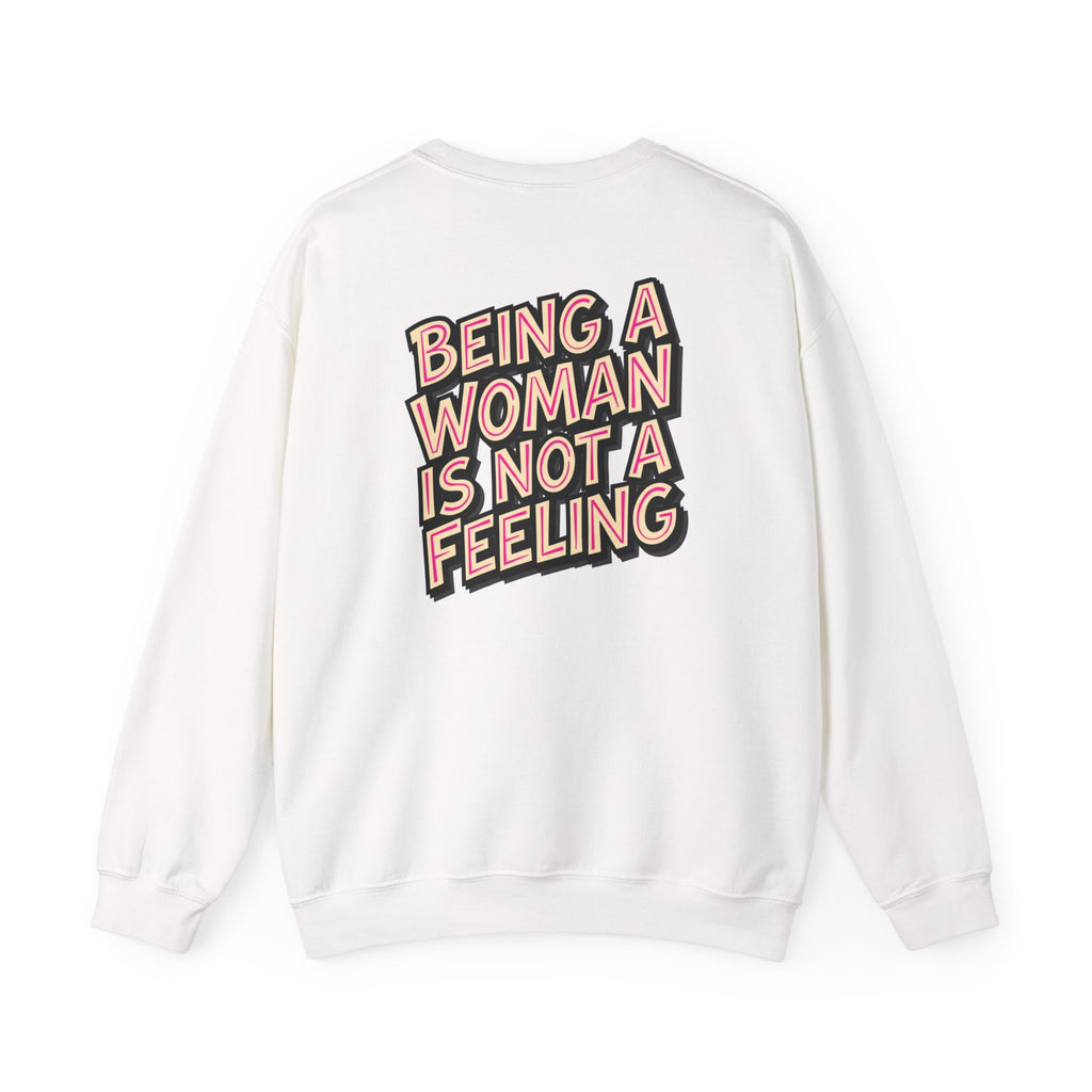 Conservative Feminist Quote Crewneck Sweatshirt — "Being a Woman Is Not a Feeling"