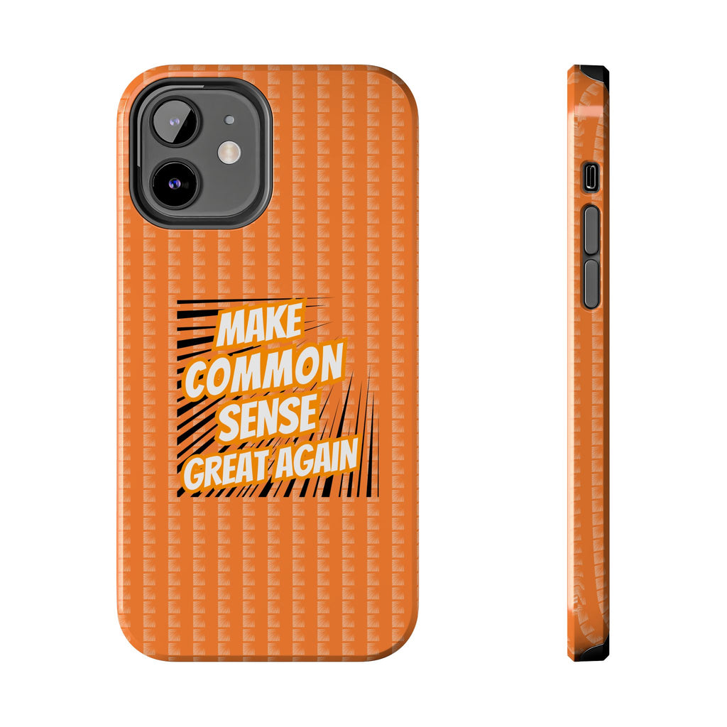 Make Common Sense Great Again Tough Phone Case | Impact-Resistant iPhone & Samsung Cover