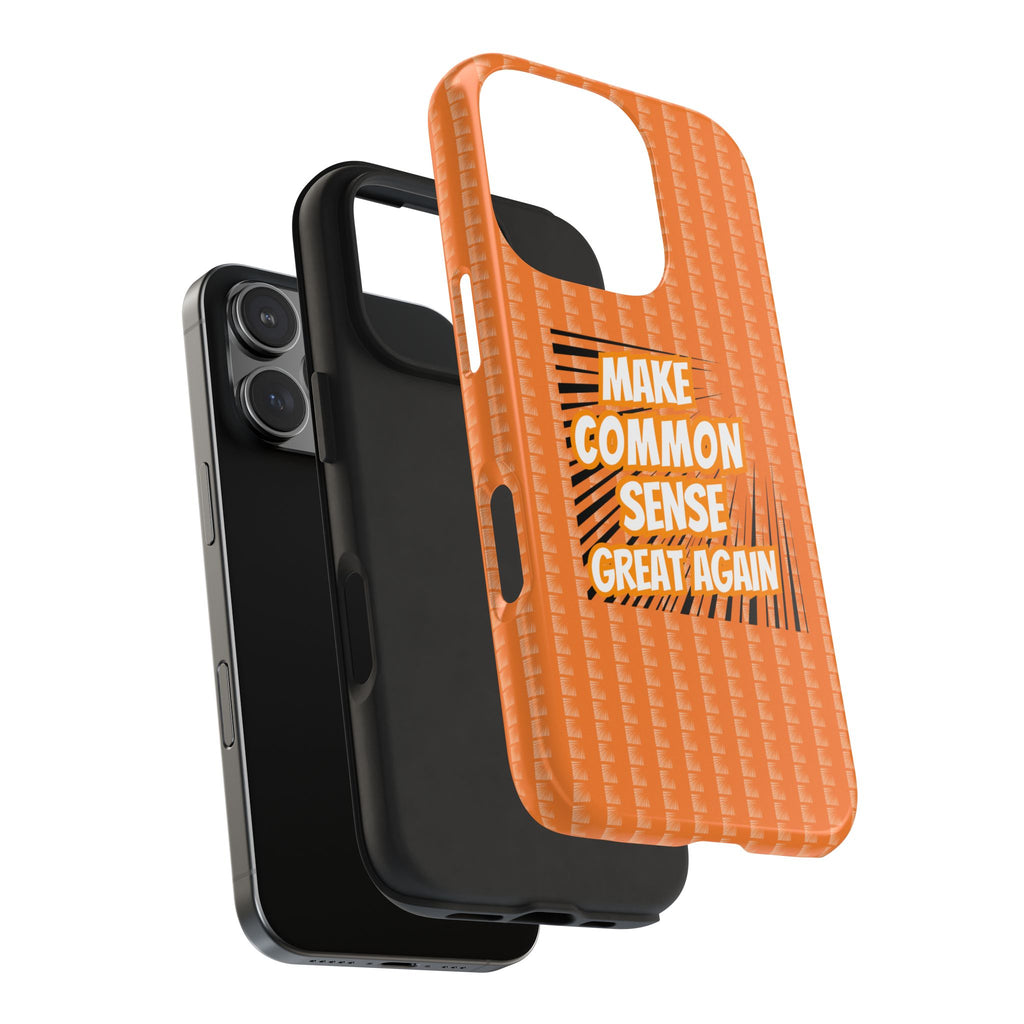 Make Common Sense Great Again Tough Phone Case | Impact-Resistant iPhone & Samsung Cover