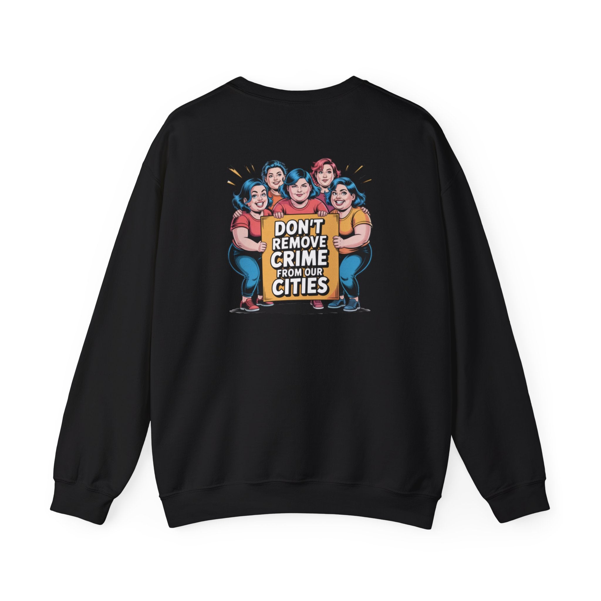 Don't Remove Crime From Our Cities Sweatshirt | Funny Conservative Blue Hair Graphic Crewneck | Anti-Woke Political Satire Pullover