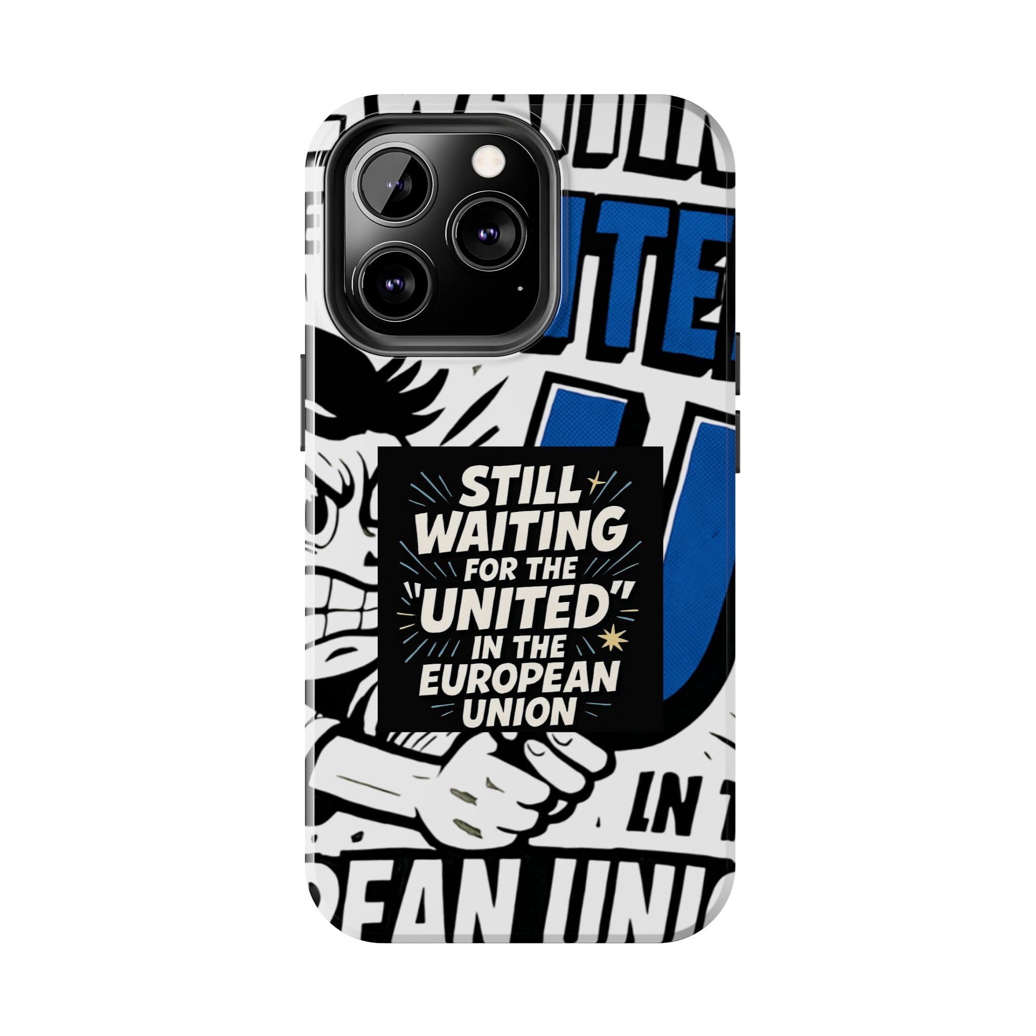 Still Waiting for the United in the European Union Phone Case | Political Protest Design