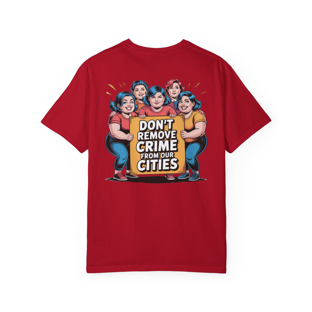 Don't Remove Crime From Our Cities T-Shirt | Funny Conservative Blue Hair Graphic Tee | Anti-Woke Political Satire Shirt