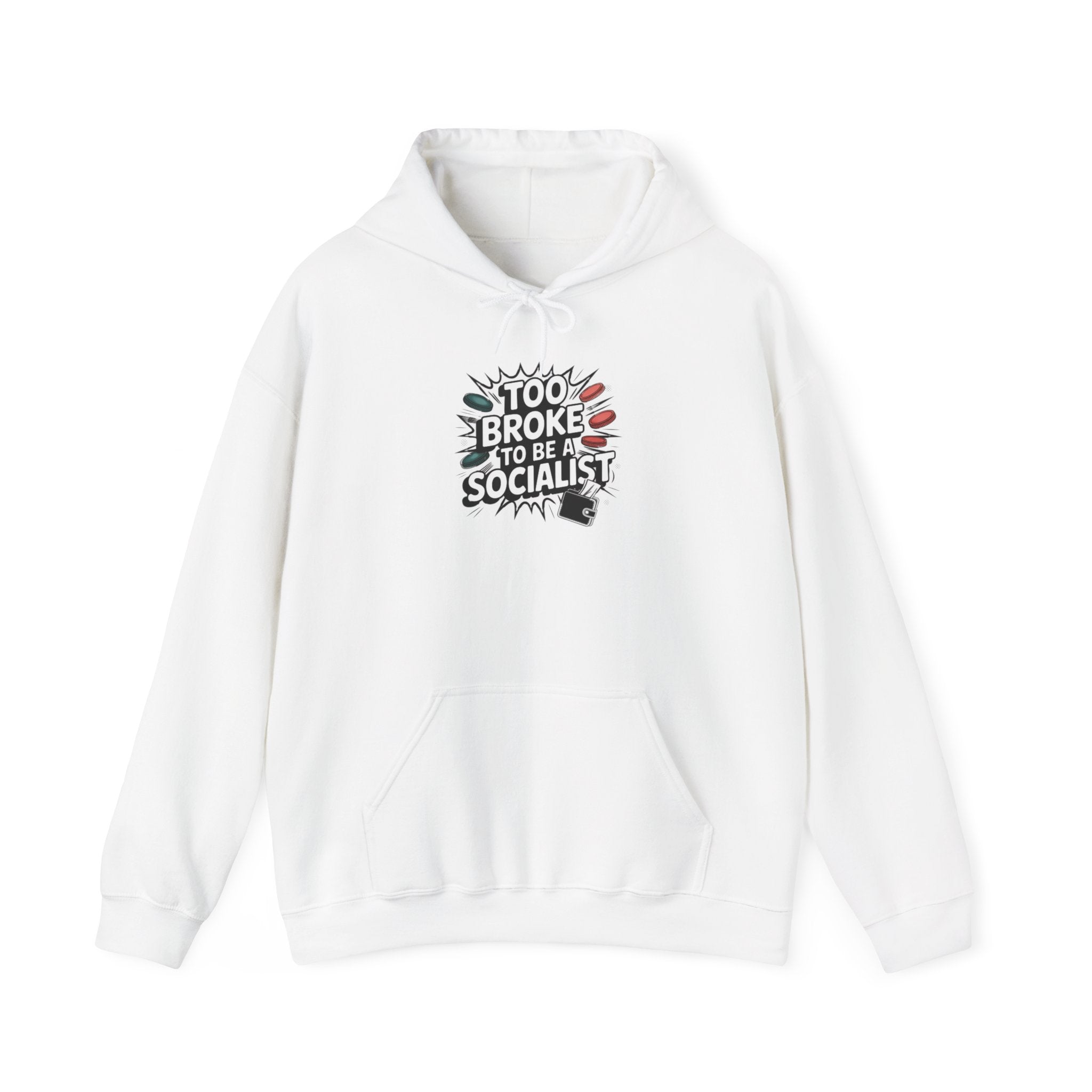 Too Broke to Be a Socialist Hoodie | Funny Conservative Graphic Pullover | Anti-Woke Political Streetwear Hoodie