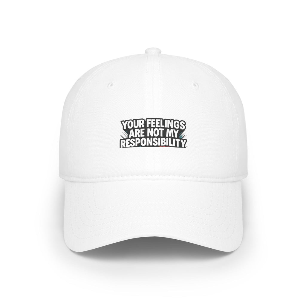 Your Feelings Are Not My Responsibility Low Profile Baseball Cap | Embroidered Statement Hat