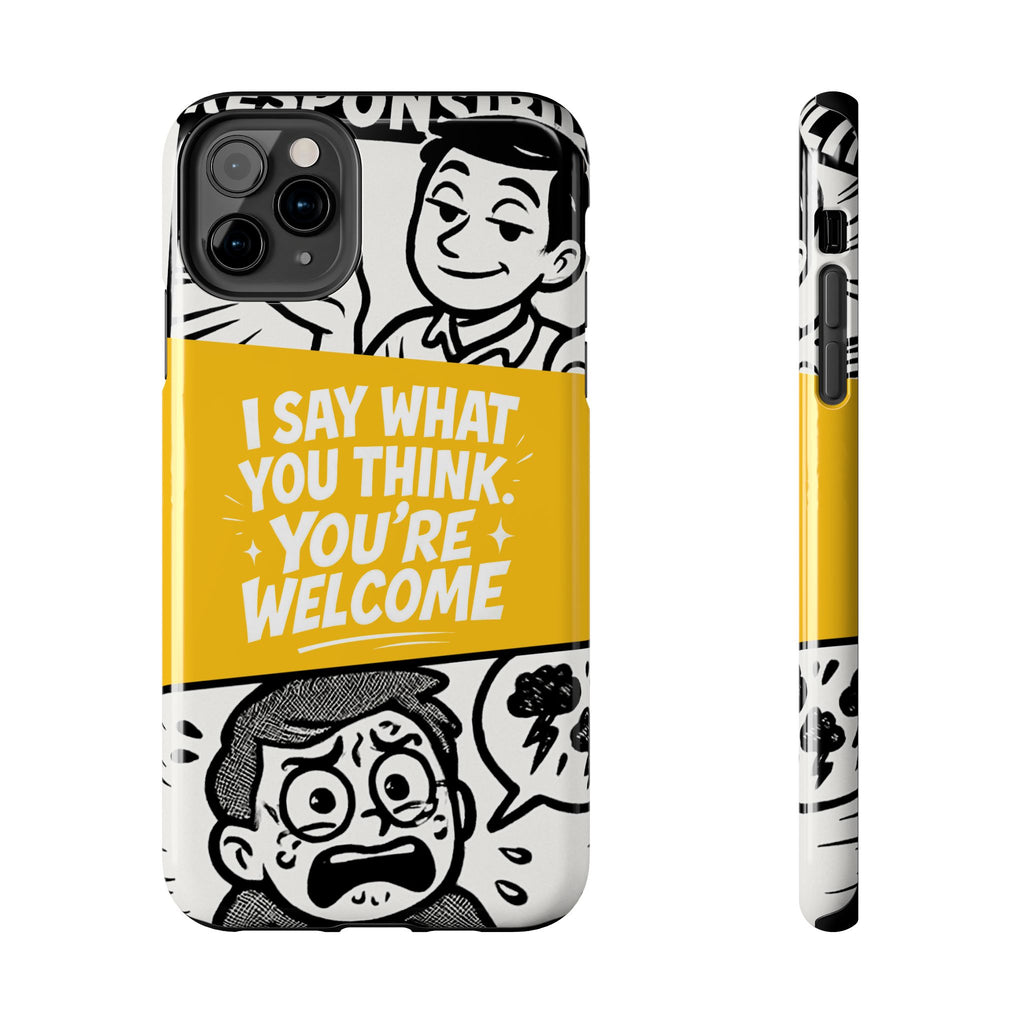 I Say What You Think Youre Welcome Phone Case | Funny Cartoon Quote