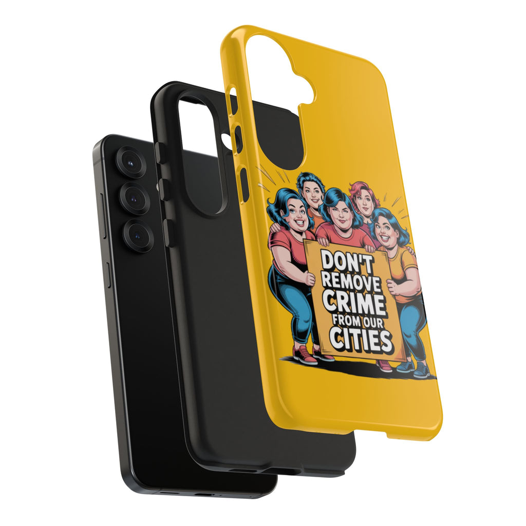 Don't Remove Crime From Our Cities iPhone Samsung Case | Anti-Woke Political Satire Right Wing Phone Cover