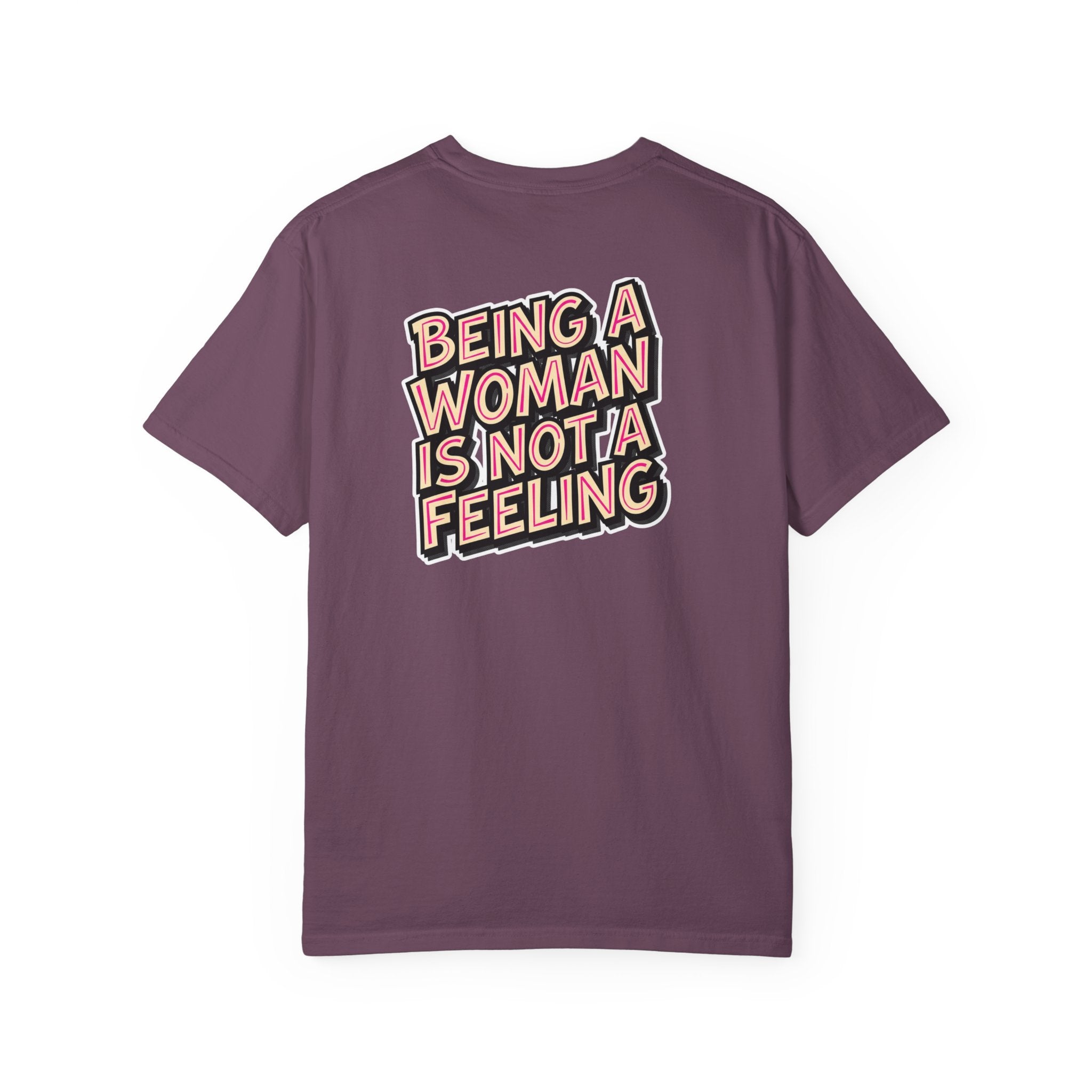 Being a Woman Is Not a Feeling T-Shirt — Conservative Feminist Statement Tee