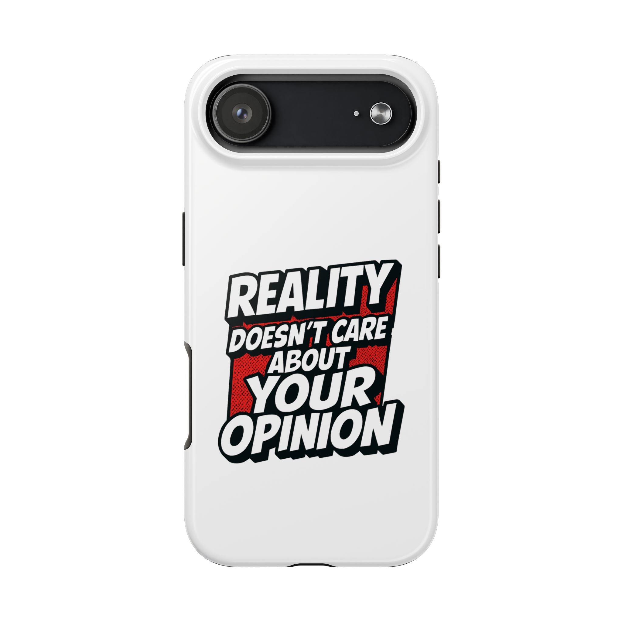 Reality Doesn't Care About Your Opinion Phone Case | Funny Conservative iPhone & Samsung Cover | Anti-Woke Political Graphic Case