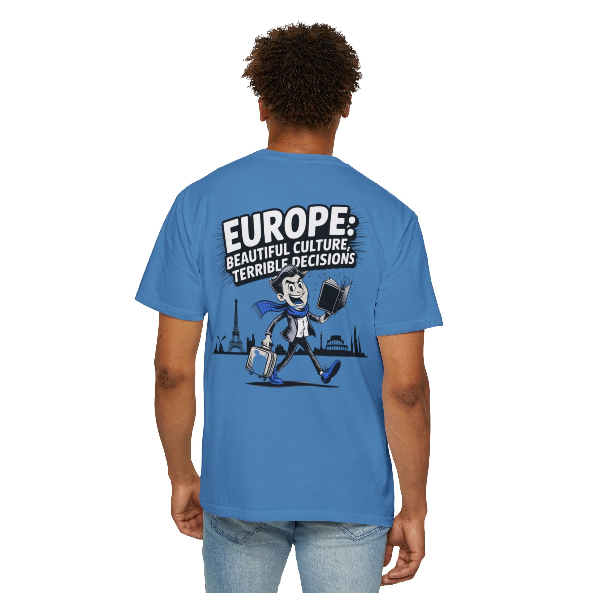 Europe Beautiful Culture Terrible Decisions T-Shirt | Political Satire Tee