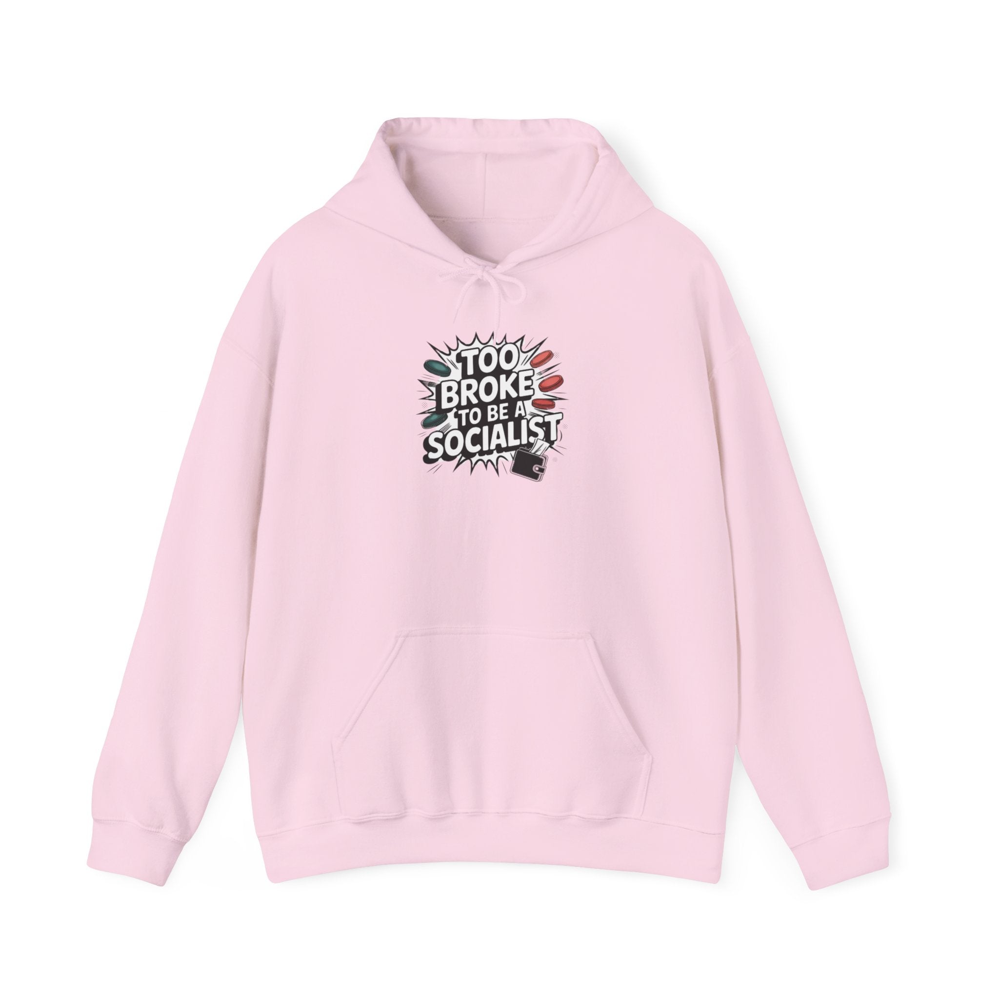 Too Broke to Be a Socialist Hoodie | Funny Conservative Graphic Pullover | Anti-Woke Political Streetwear Hoodie