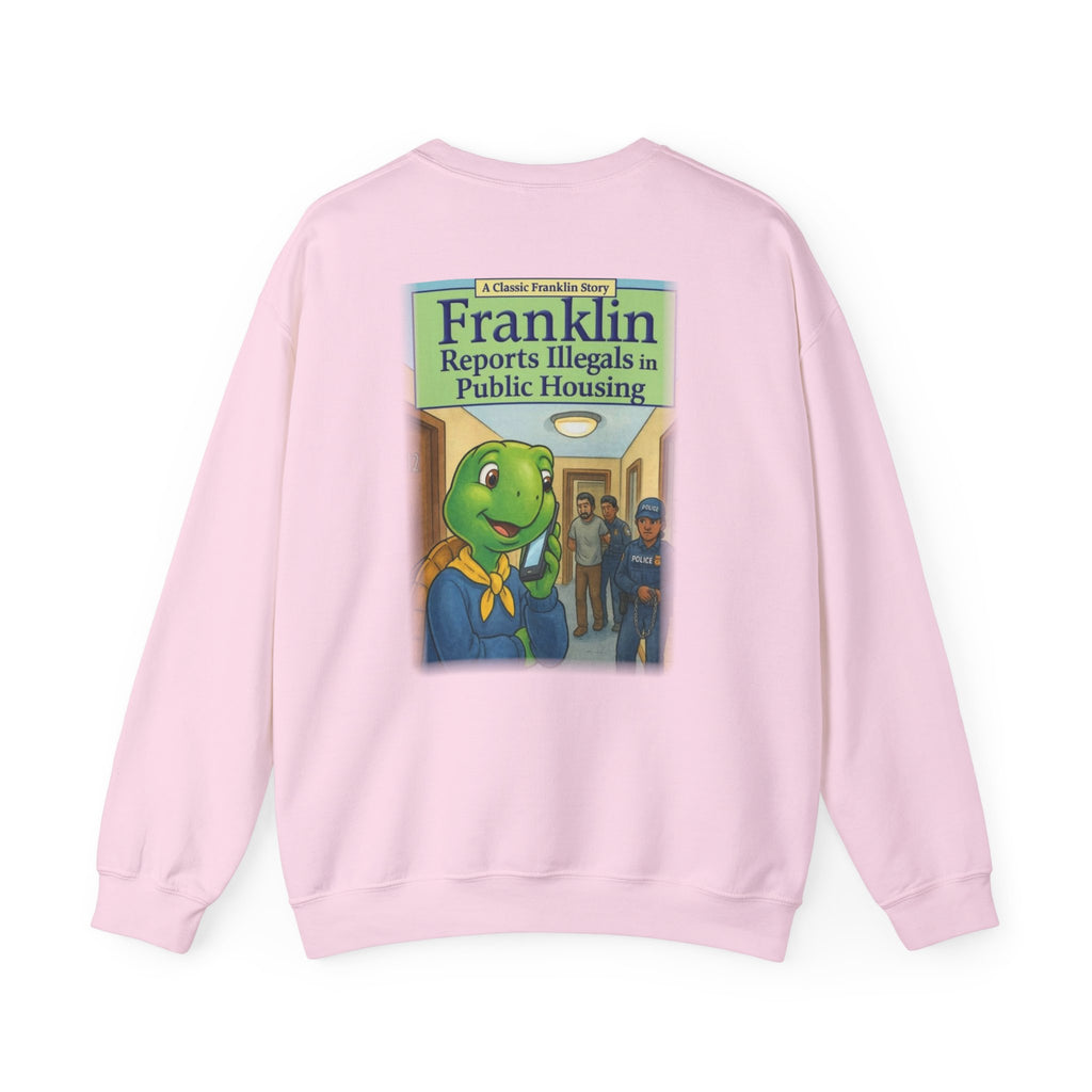 Franklin Reports Illegals in Public Housing Sweatshirt | Political Satire Crewneck