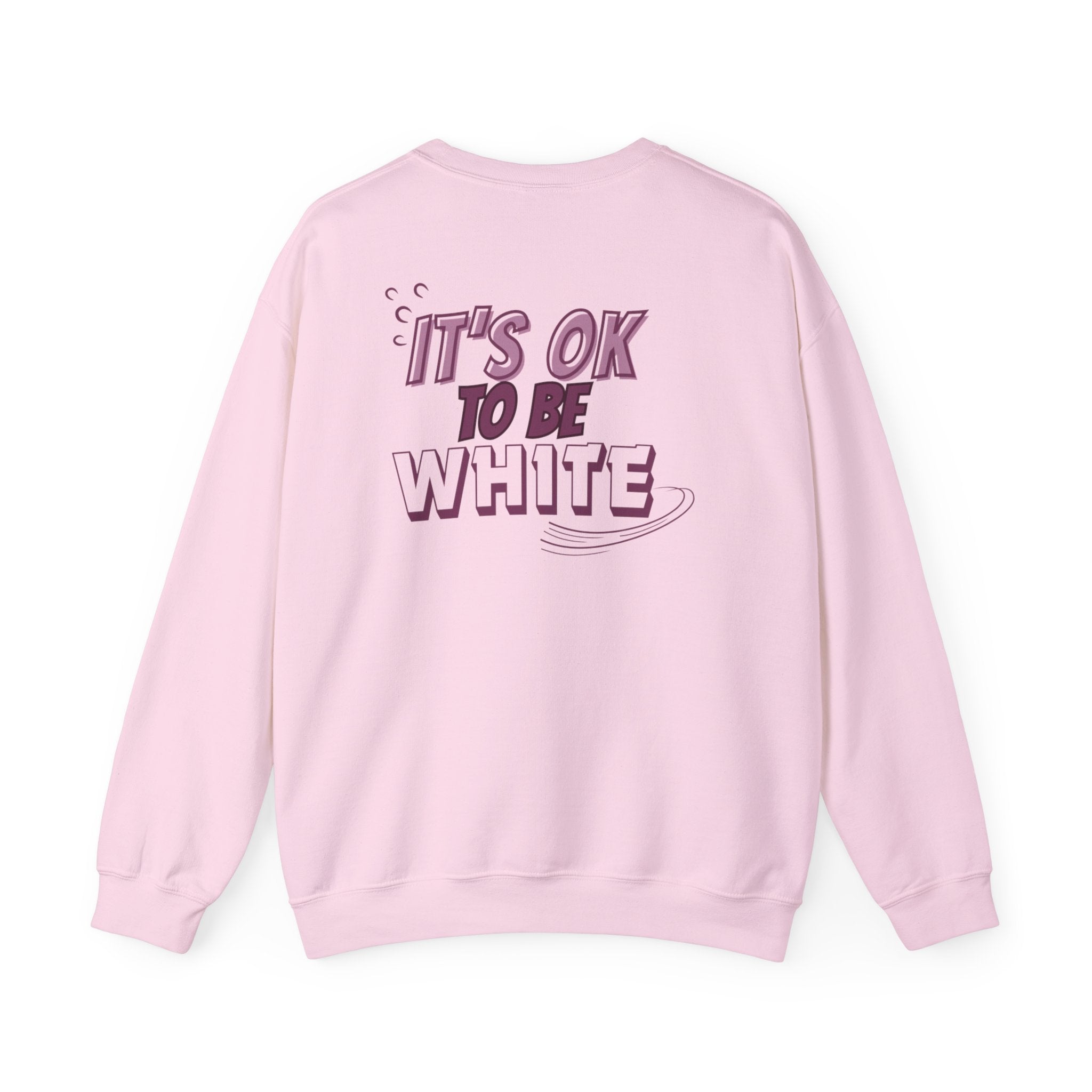 Its OK To Be White Crewneck Sweatshirt | Retro Back Graphic | Unisex Statement Pullover