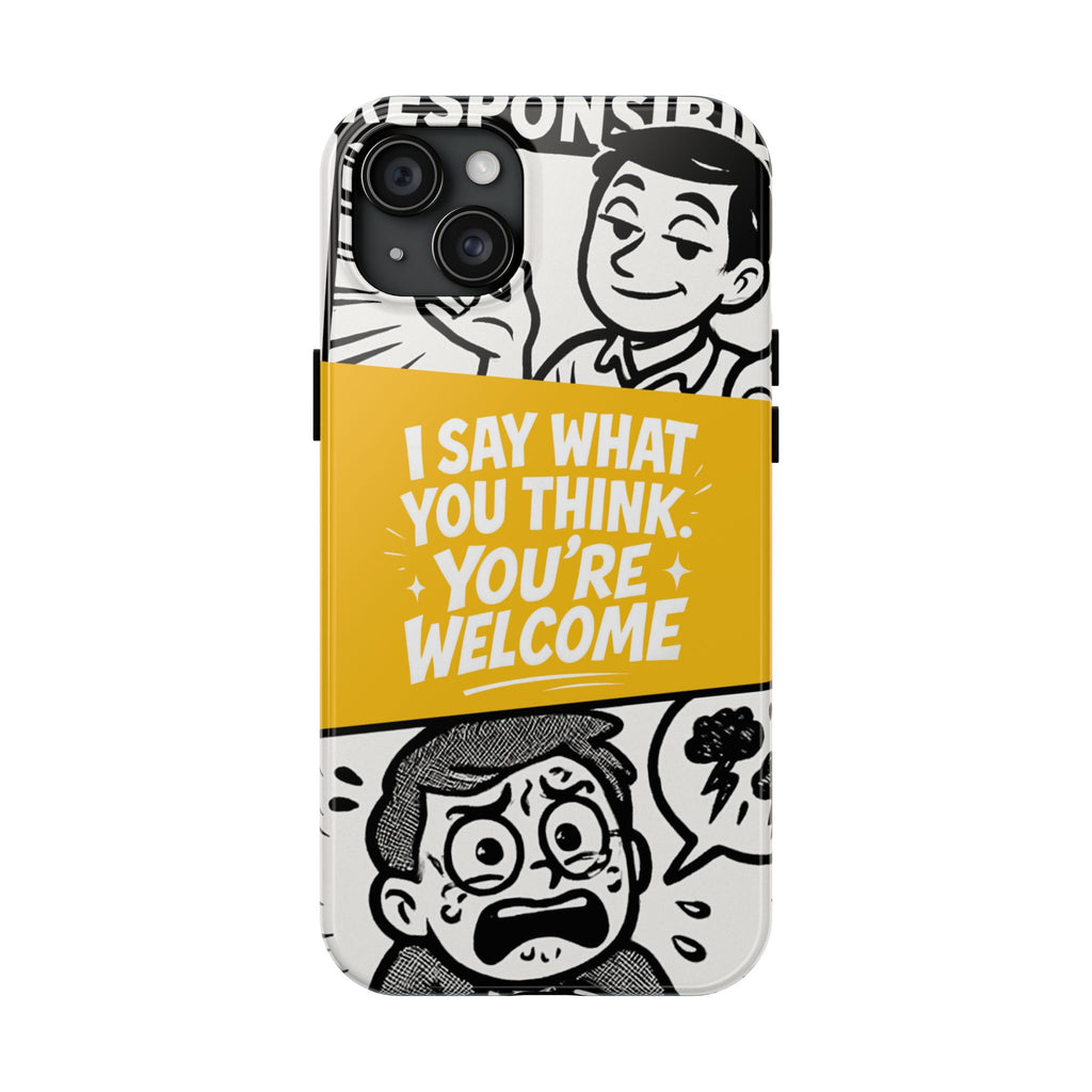 I Say What You Think Youre Welcome Phone Case | Funny Cartoon Quote