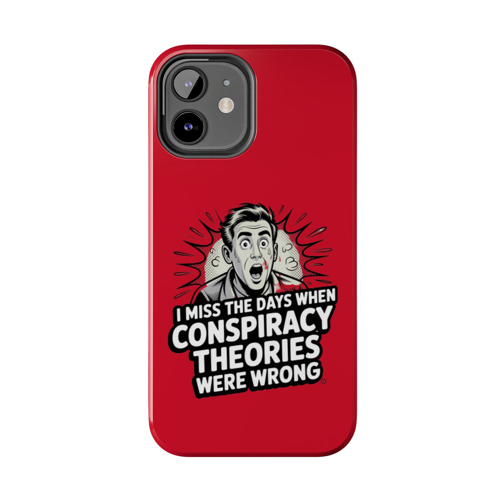 I Miss the Days When Conspiracy Theories Were Wrong Phone Case | iPhone & Samsung Cover