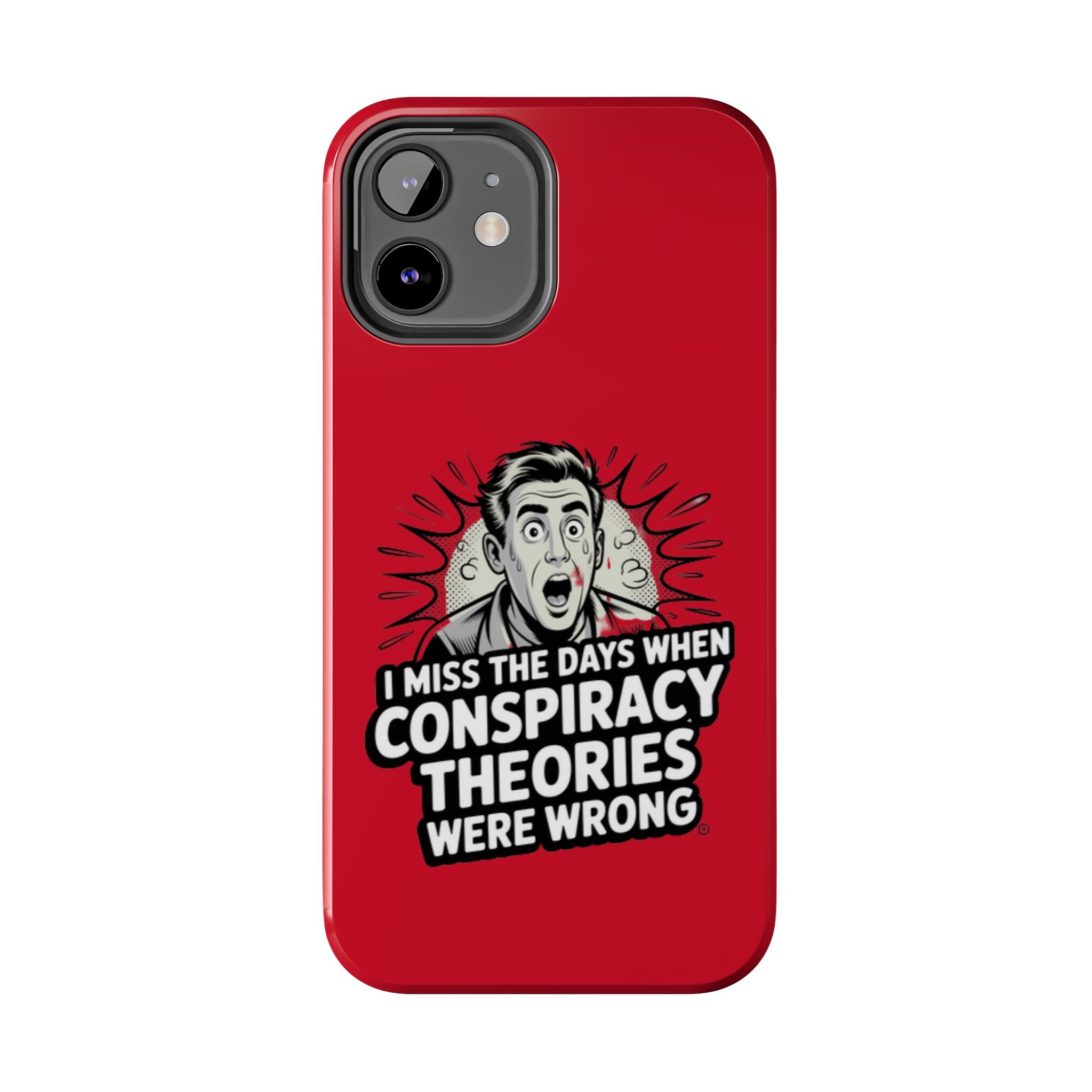 I Miss the Days When Conspiracy Theories Were Wrong Phone Case | iPhone & Samsung Cover